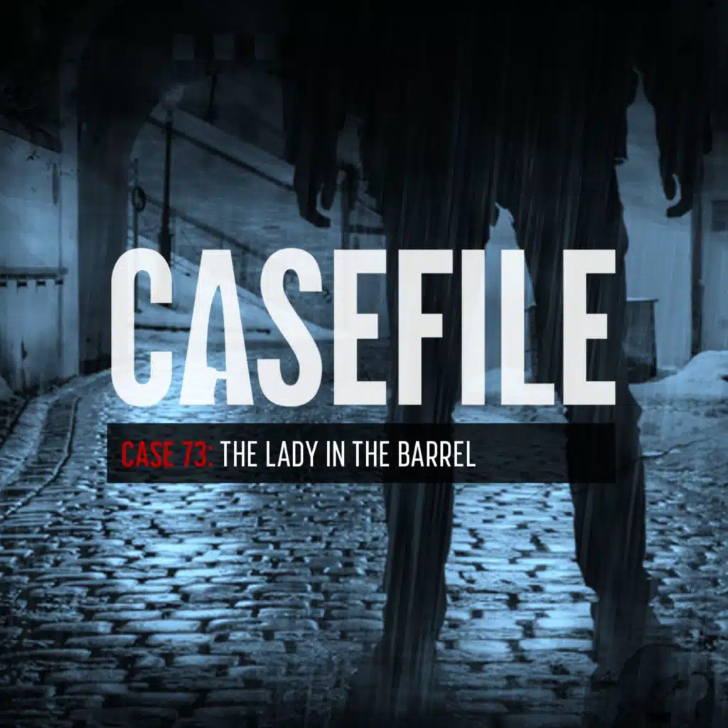 Case 73: The Lady in the Barrel