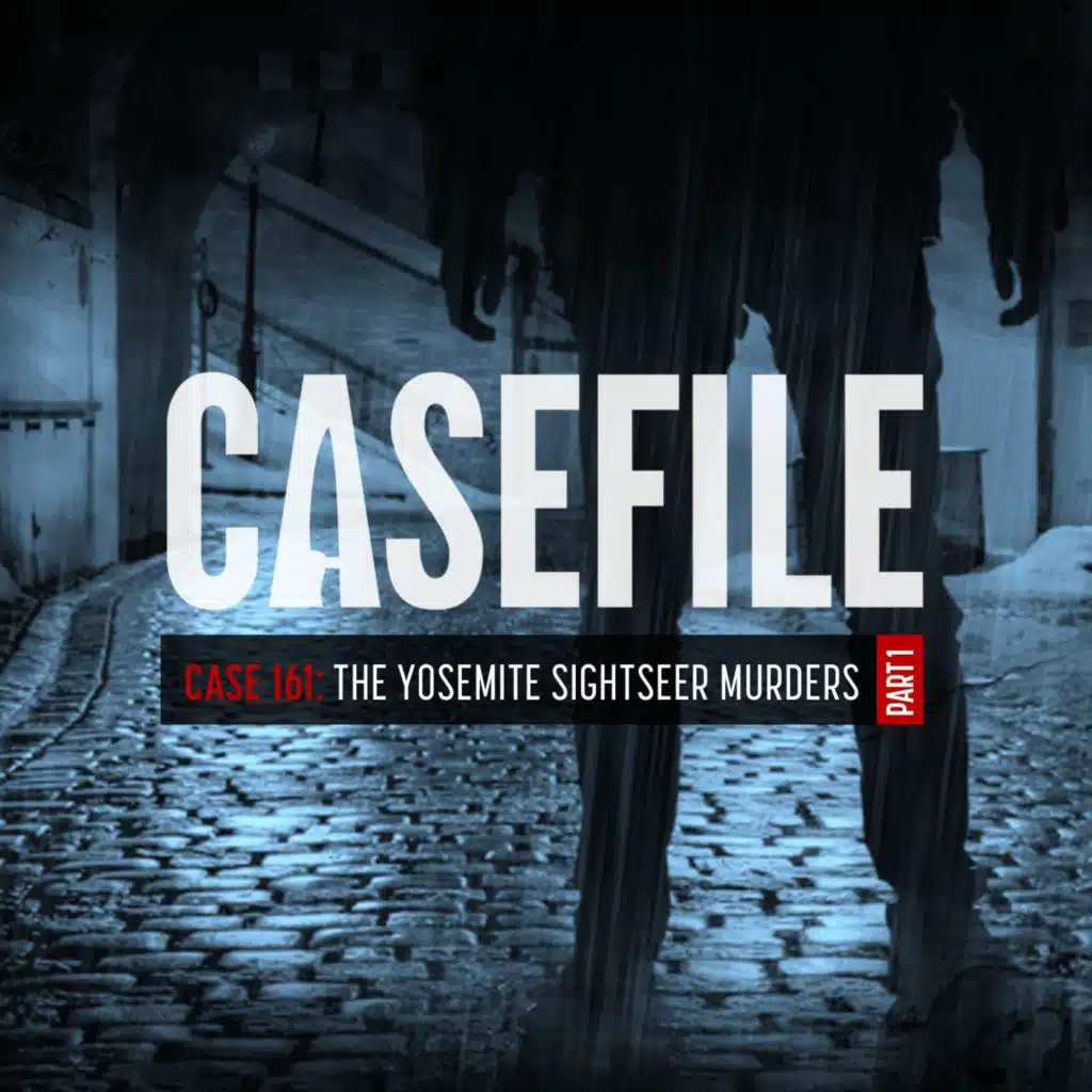 Case 161: The Yosemite Sightseer Murders (Part 1/2)