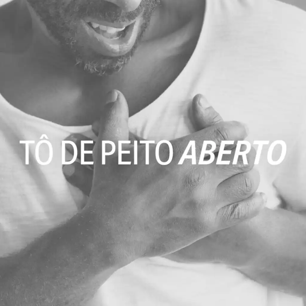 Tô de peito aberto