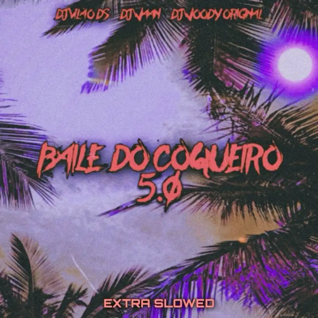 Baile do Coqueiro 5.0 (Extra Slowed)