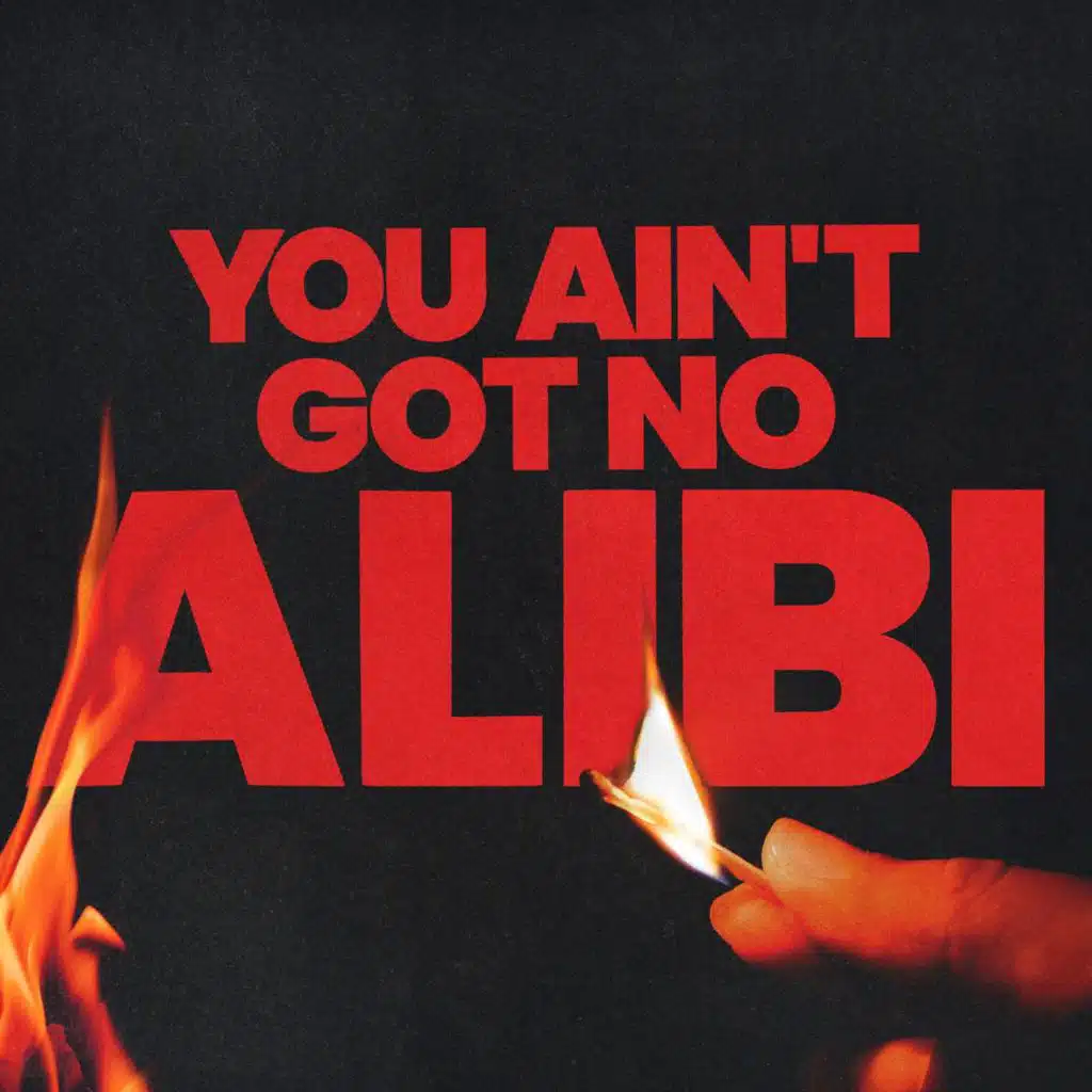 You Ain't Got No Alibi