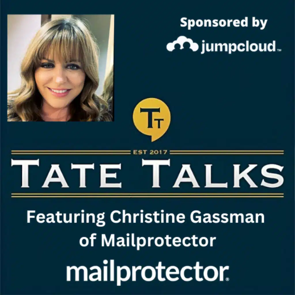 S6E4: Tate Talks - With Christine Gassman, Mailprotector