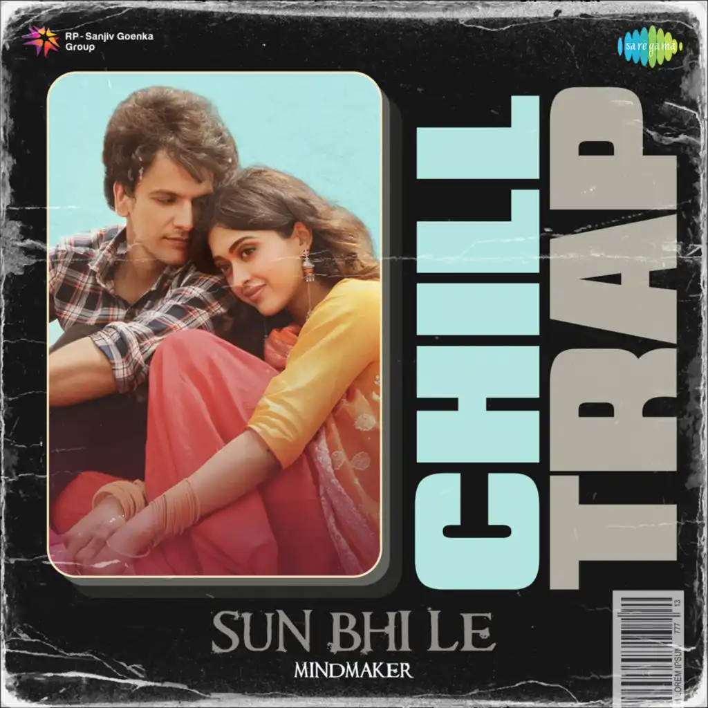 Sun Bhi Le (Chill Trap) [feat. MINDMAKER]