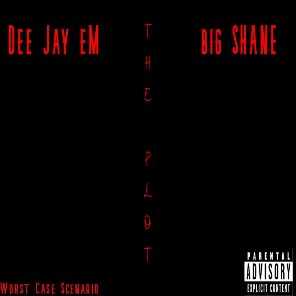 Worst Case Scenario, Dee Jay eM & big SHANE