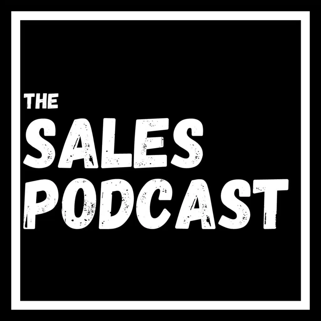 The Sales Podcast With Wes Schaeffer, The Sales Whisperer®