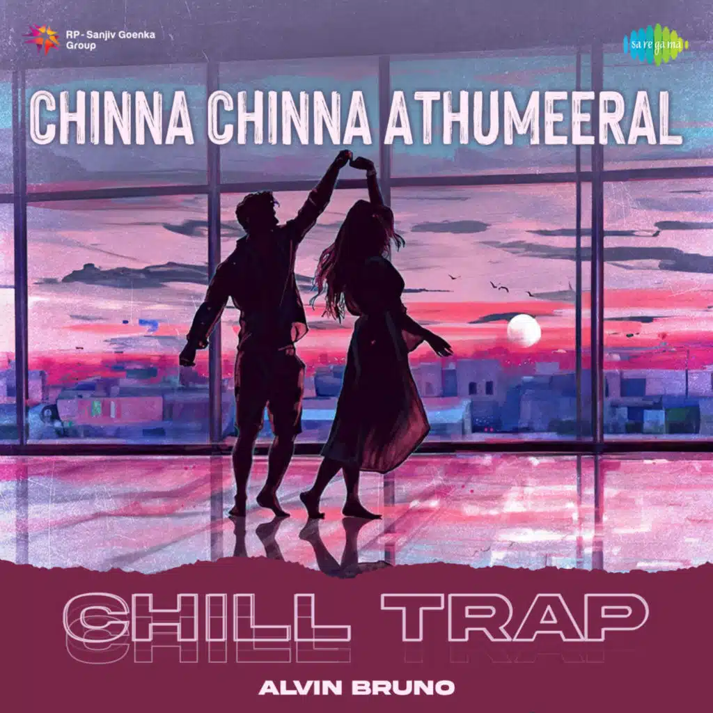 Chinna Chinna Athumeeral (Chill Trap) [feat. Alvin Bruno]