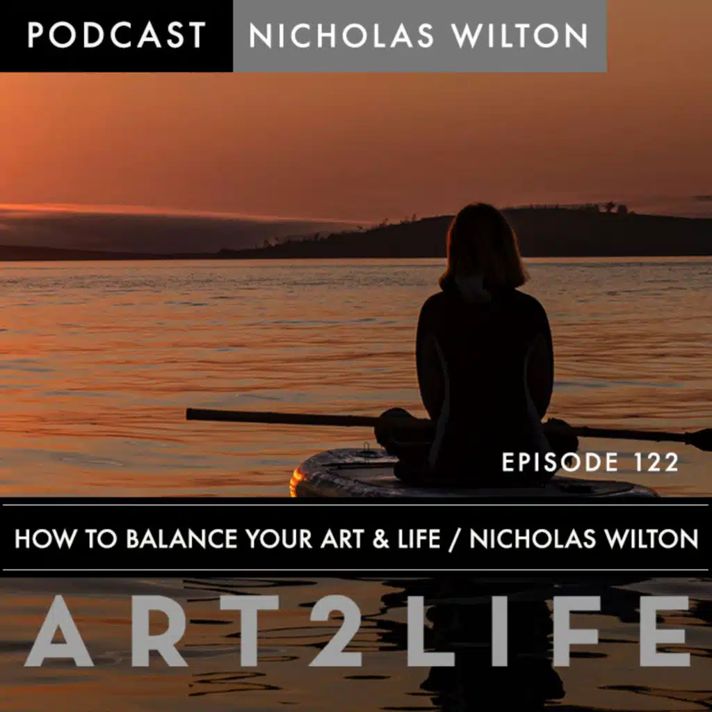 How to Balance Your Art and Life - Ep 122