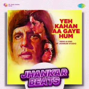Yeh Kahan Aa Gaye Hum (Jhankar Beats)
