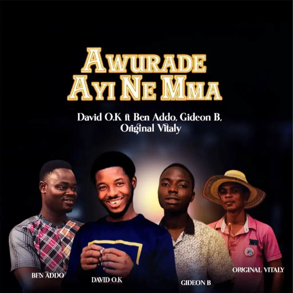 AWURADE AYI NEMMA (feat. Gideon B,Ben Addo & Original Vitaly)