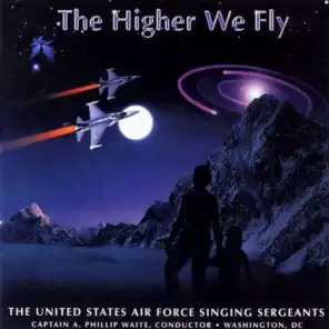 United States Air Force Singing Sergeants: The Higher We Fly