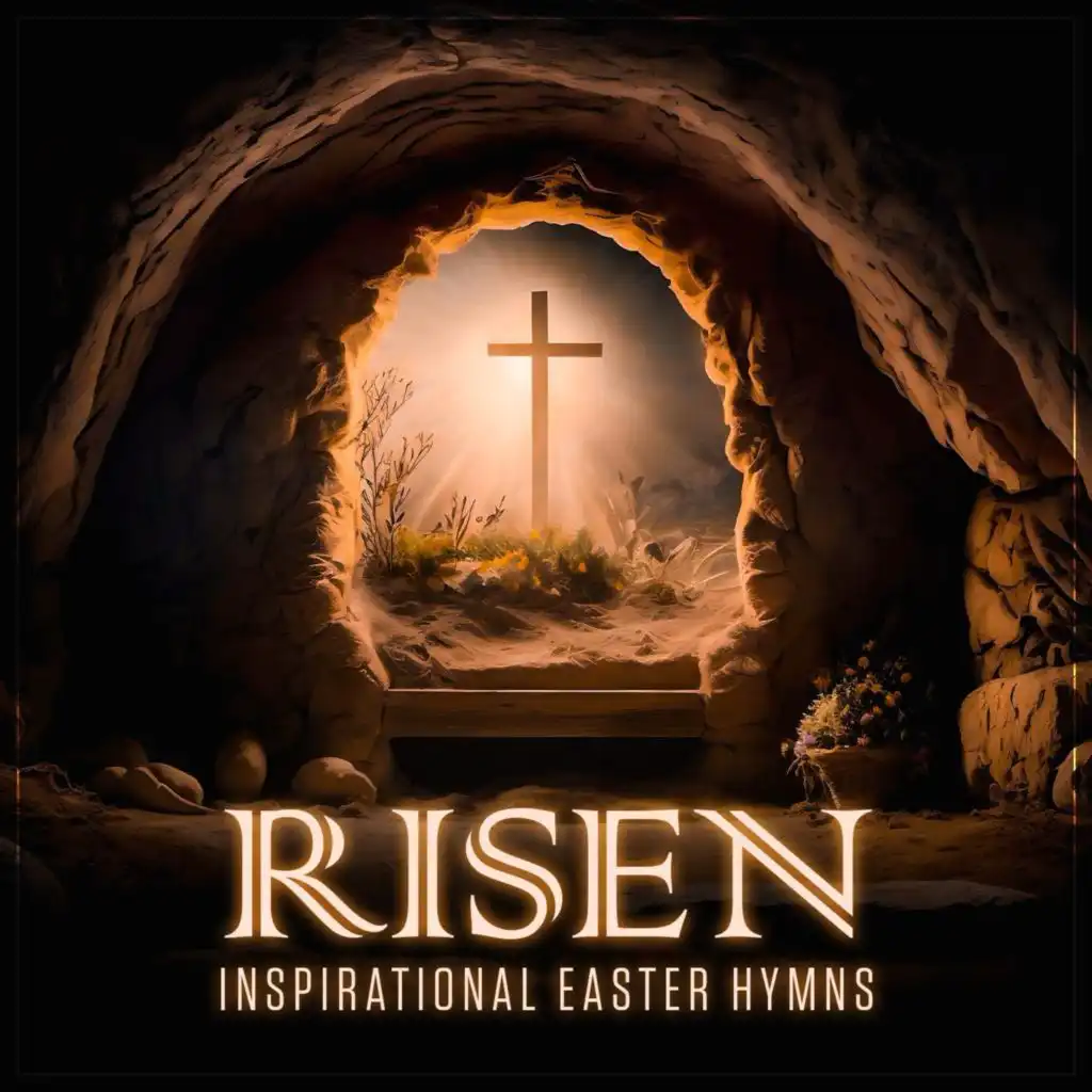 Risen: Inspirational Easter Hymns
