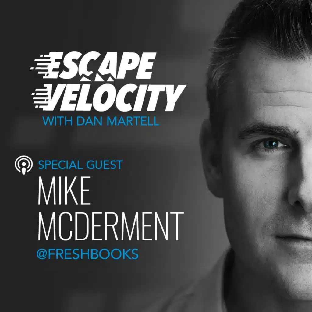 The 3 Types of CEOs with Mike McDerment @ Freshbooks - Escape Velocity Show #44