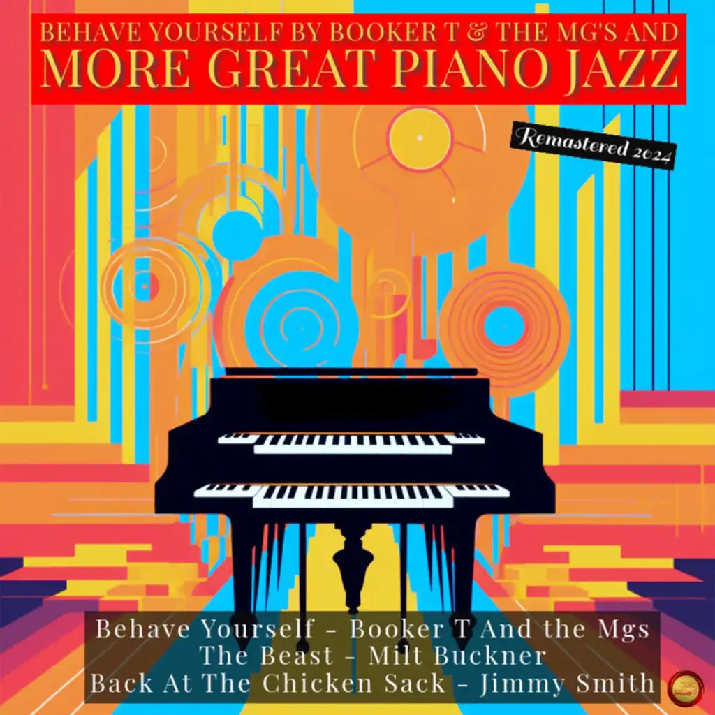 Behave Yourself by Booker T & the M.G.'s and More Great Piano Jazz (Remastered 2024)