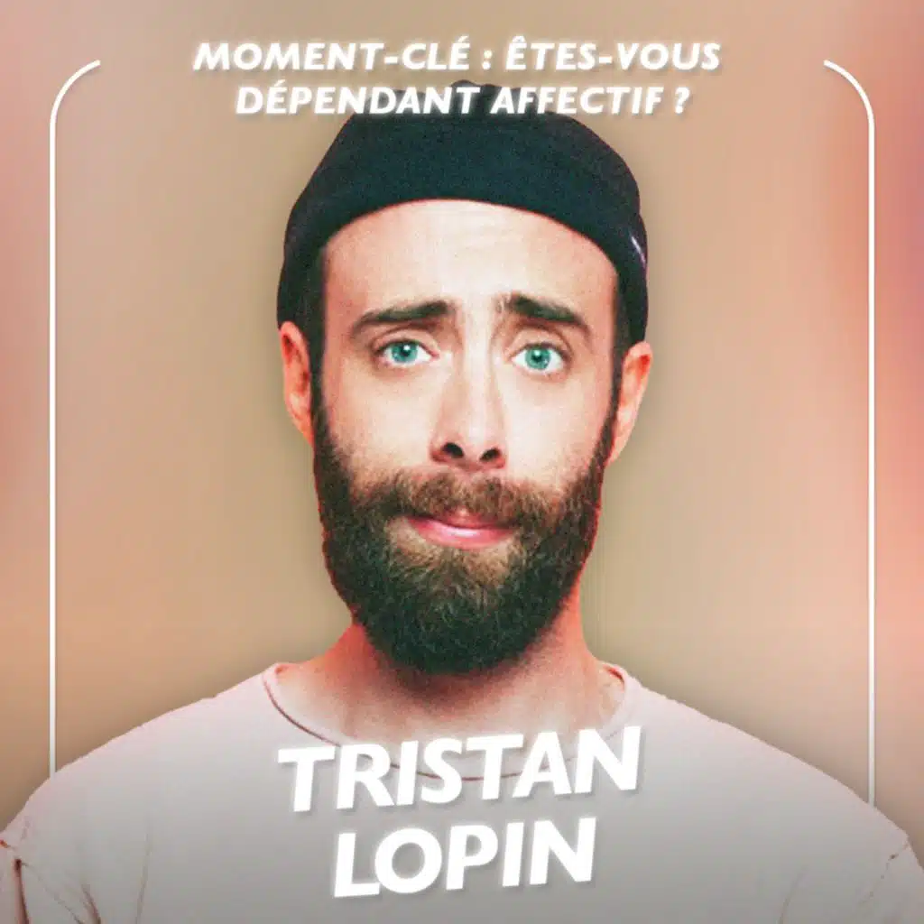 [MOMENT-CLÉ]  Êtes-vous dépendant affectif ? Les conseils de Tristan Lopin