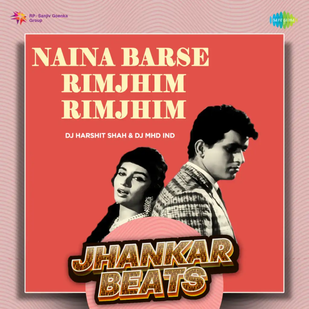 Naina Barse Rimjhim Rimjhim (Jhankar Beats) [feat. DJ Harshit Shah & DJ MHD IND]