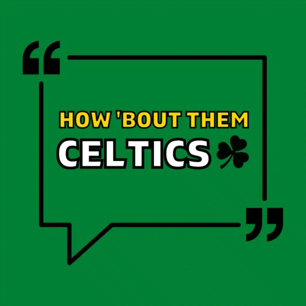 How ‘Bout Them Celtics