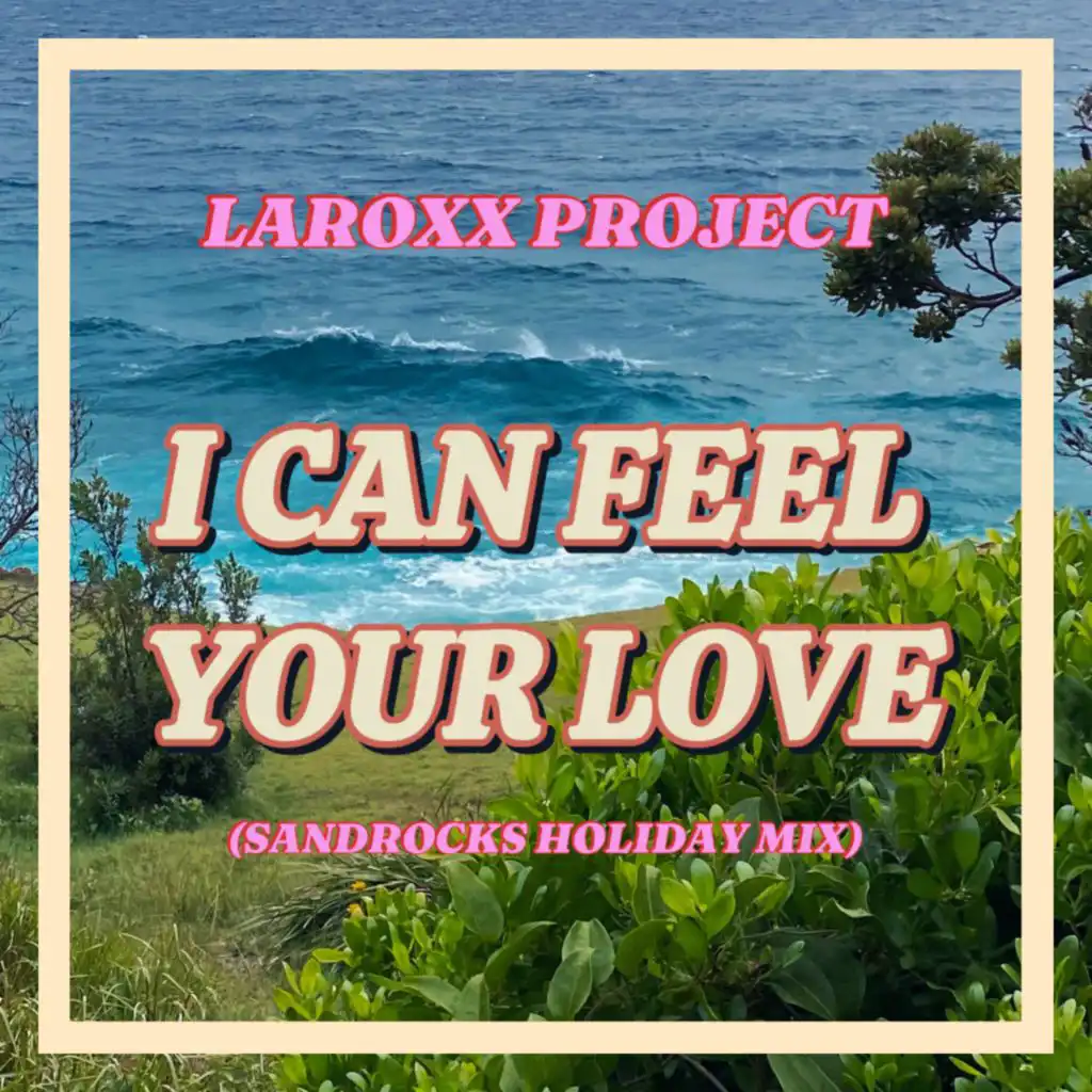 I Can Feel Your Love (SandRocks Holiday Mix)
