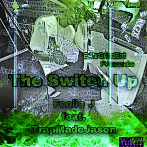 The Switch Up (feat. TrapMadeJason)