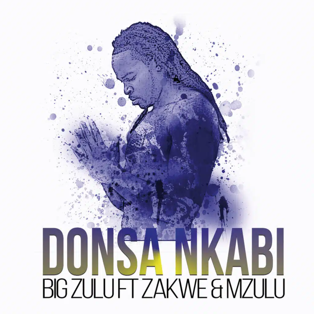 Donsa Nkabi (feat. Zakwe & Mzulu)