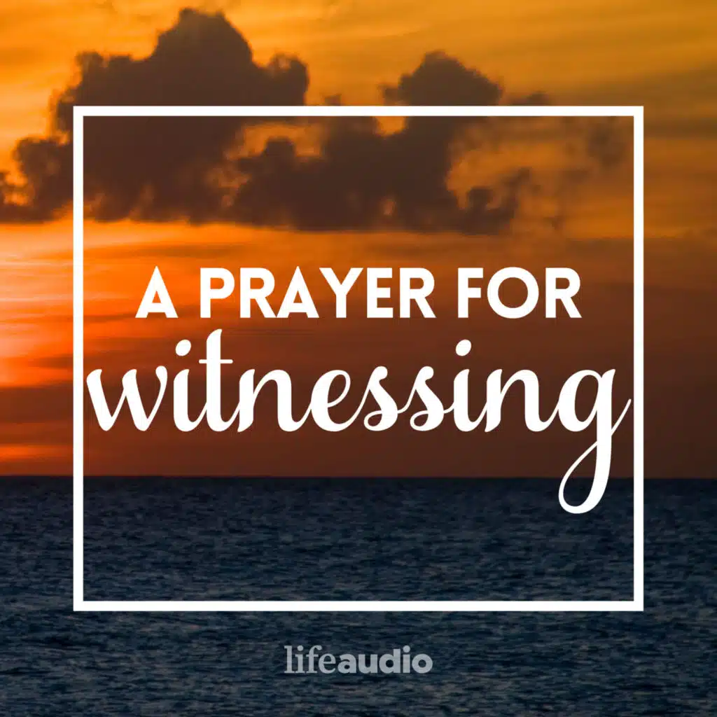 A Prayer for Witnessing