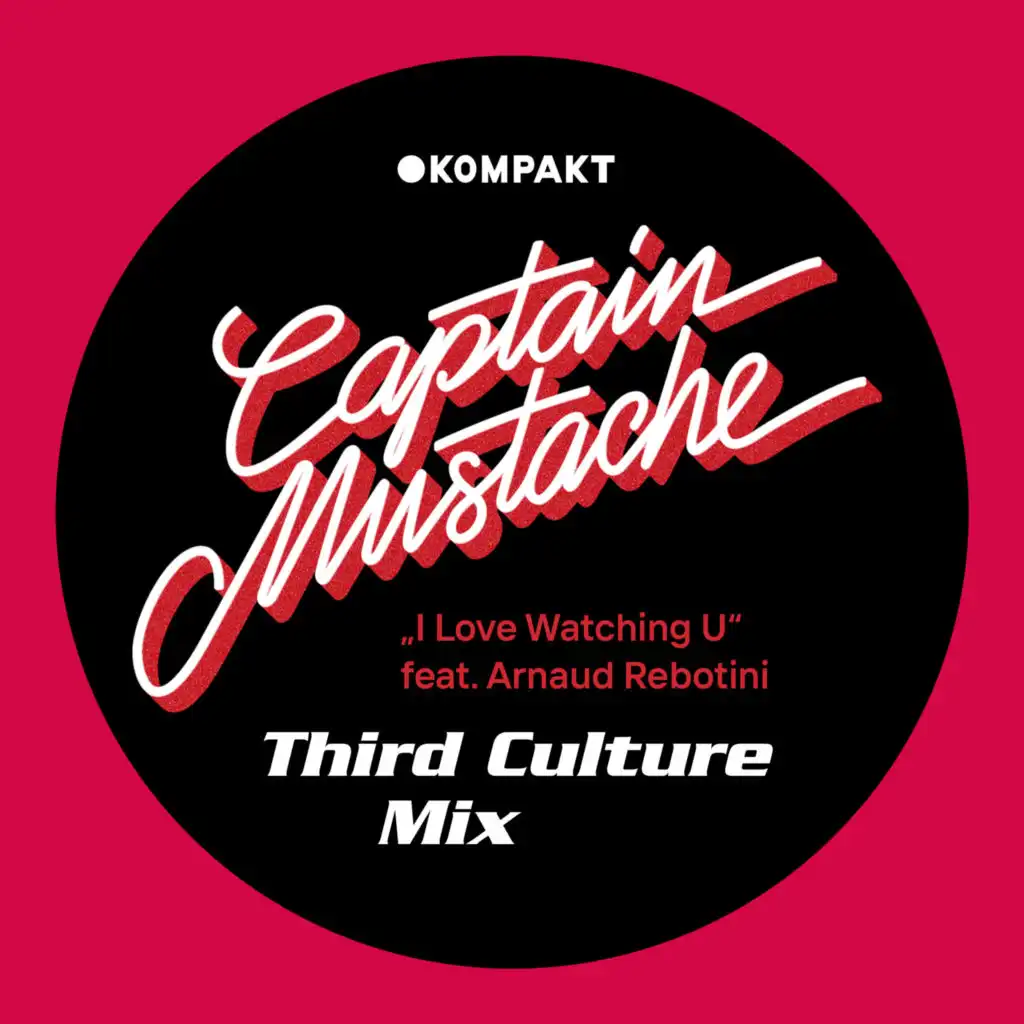 I Love Watching U (Third Culture Mix) [feat. Arnaud Rebotini]