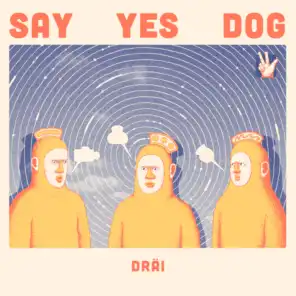 Say Yes Dog