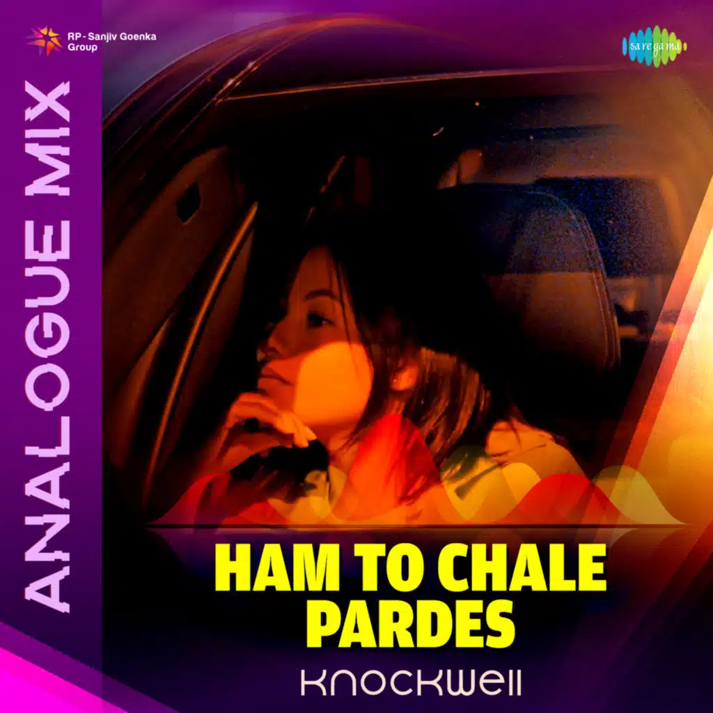 Ham to Chale Pardes (Analogue Mix) [feat. Knockwell]