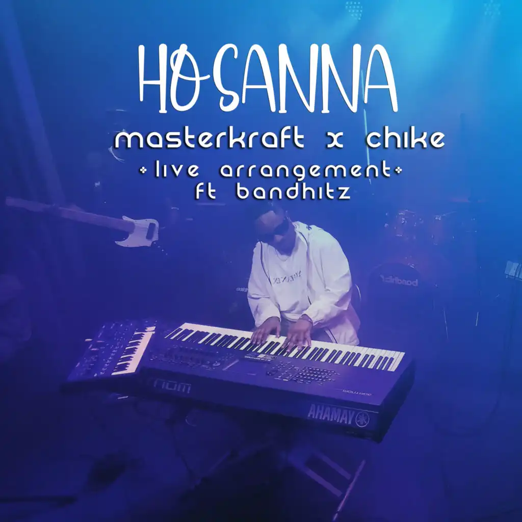 Hosanna (Live Arrangement) [feat. Chike & Bandhitz]
