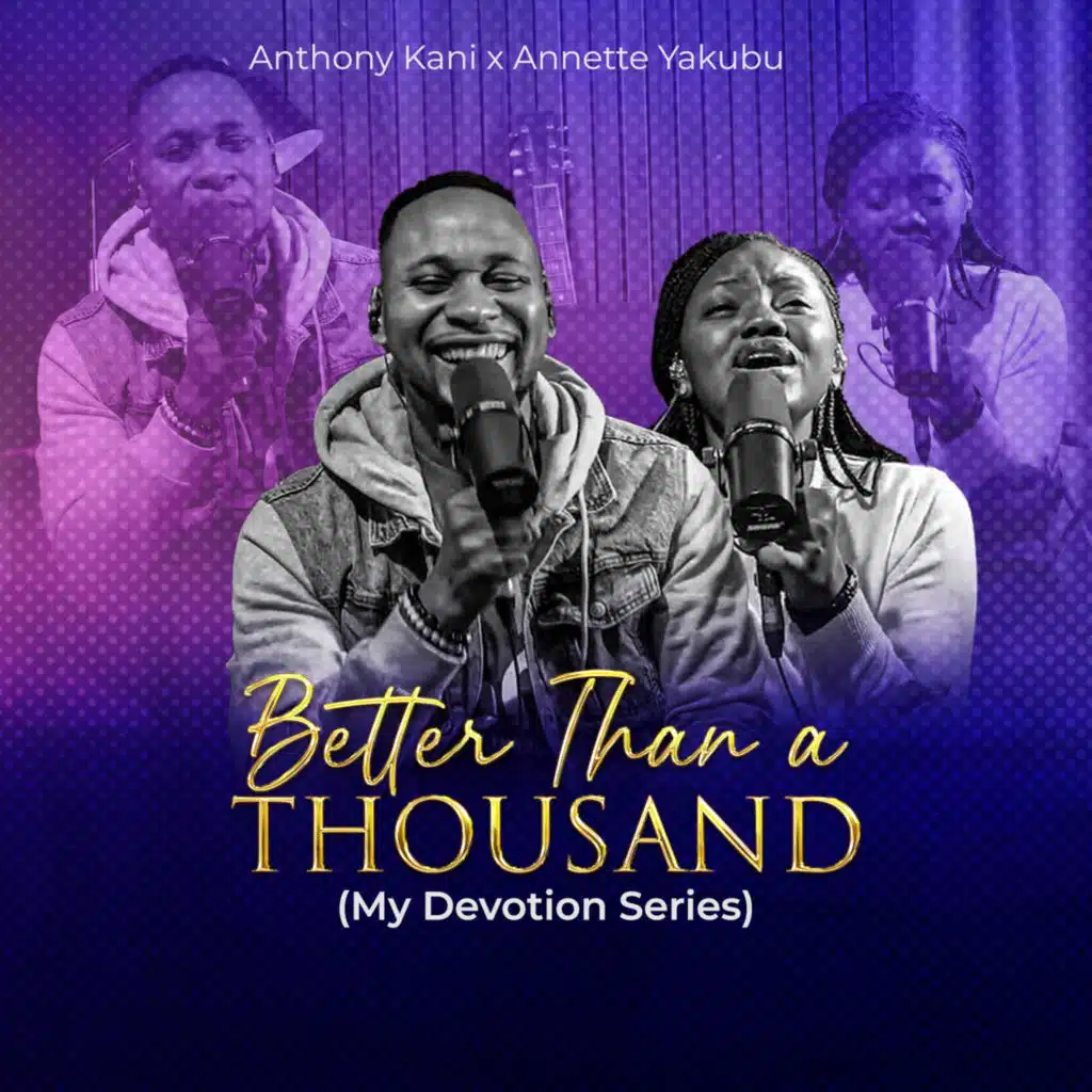 Better Than A Thousand (My Devotion Series) [feat. Annette Yakubu]