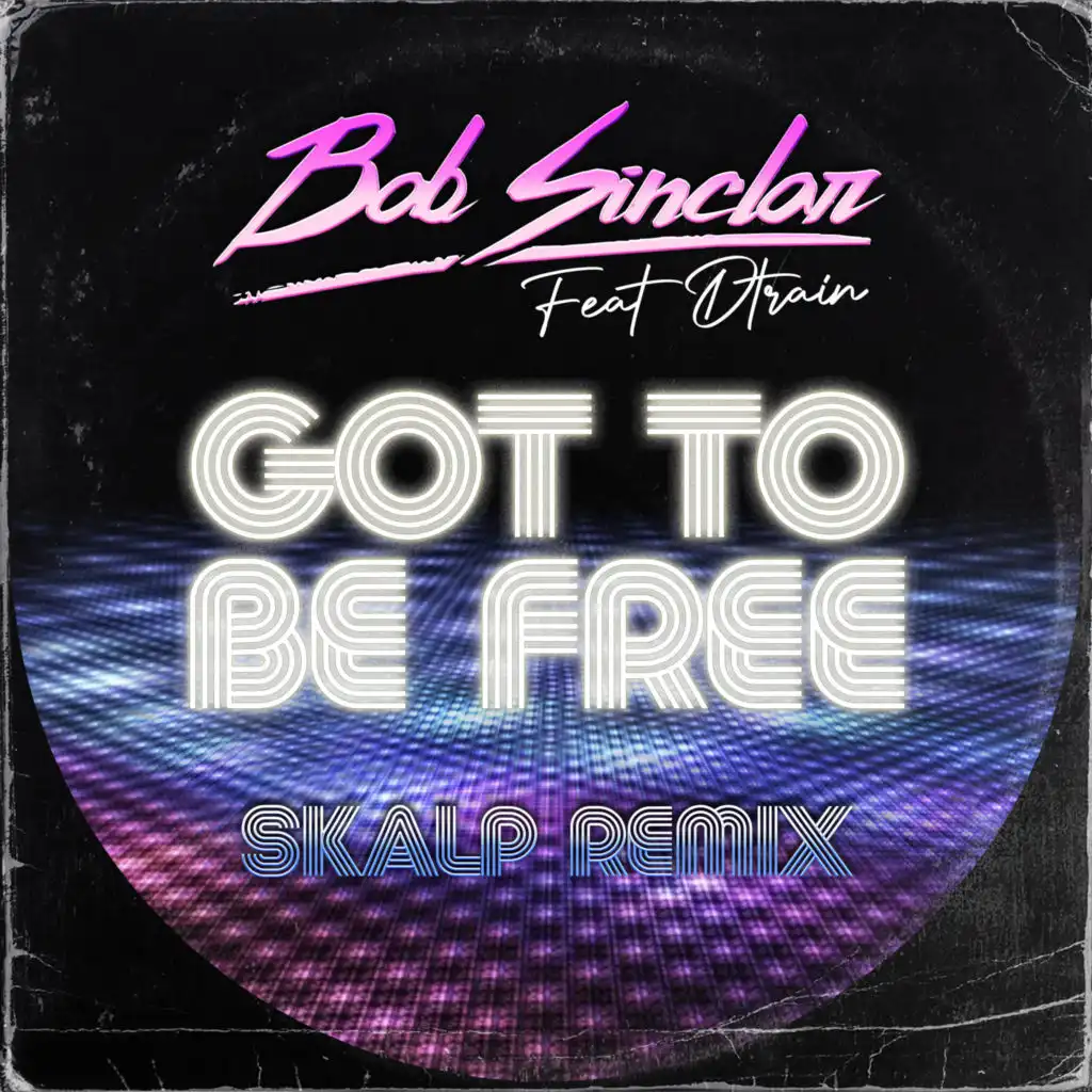 Got to Be Free (Skalp Remix) [feat. D Train]