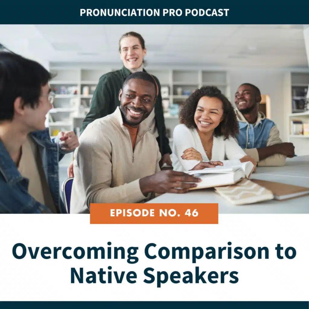 46. Overcoming Comparison to Native Speakers