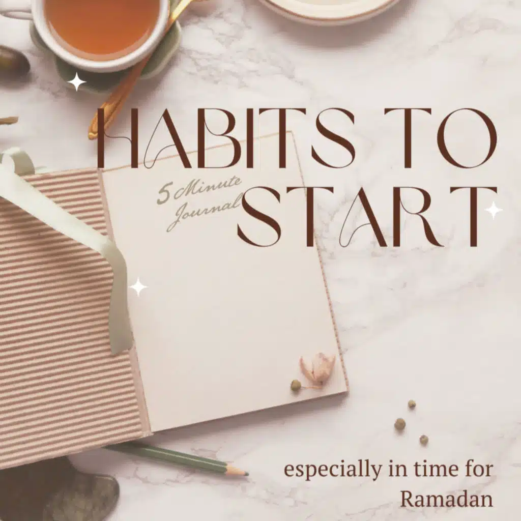 Habits to start (ideas for RAMADAN)