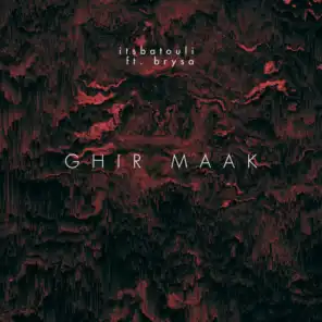 Ghir Maak (feat. Brysa)