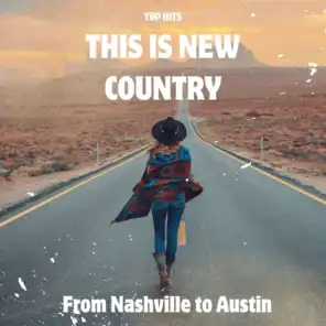 This is NEW COUNTRY - Top Hits - From Nashville to Austin