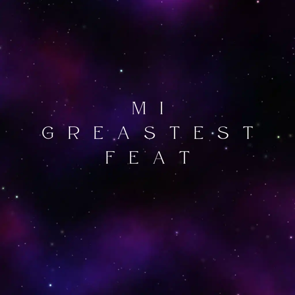 Mi Greastest Feat