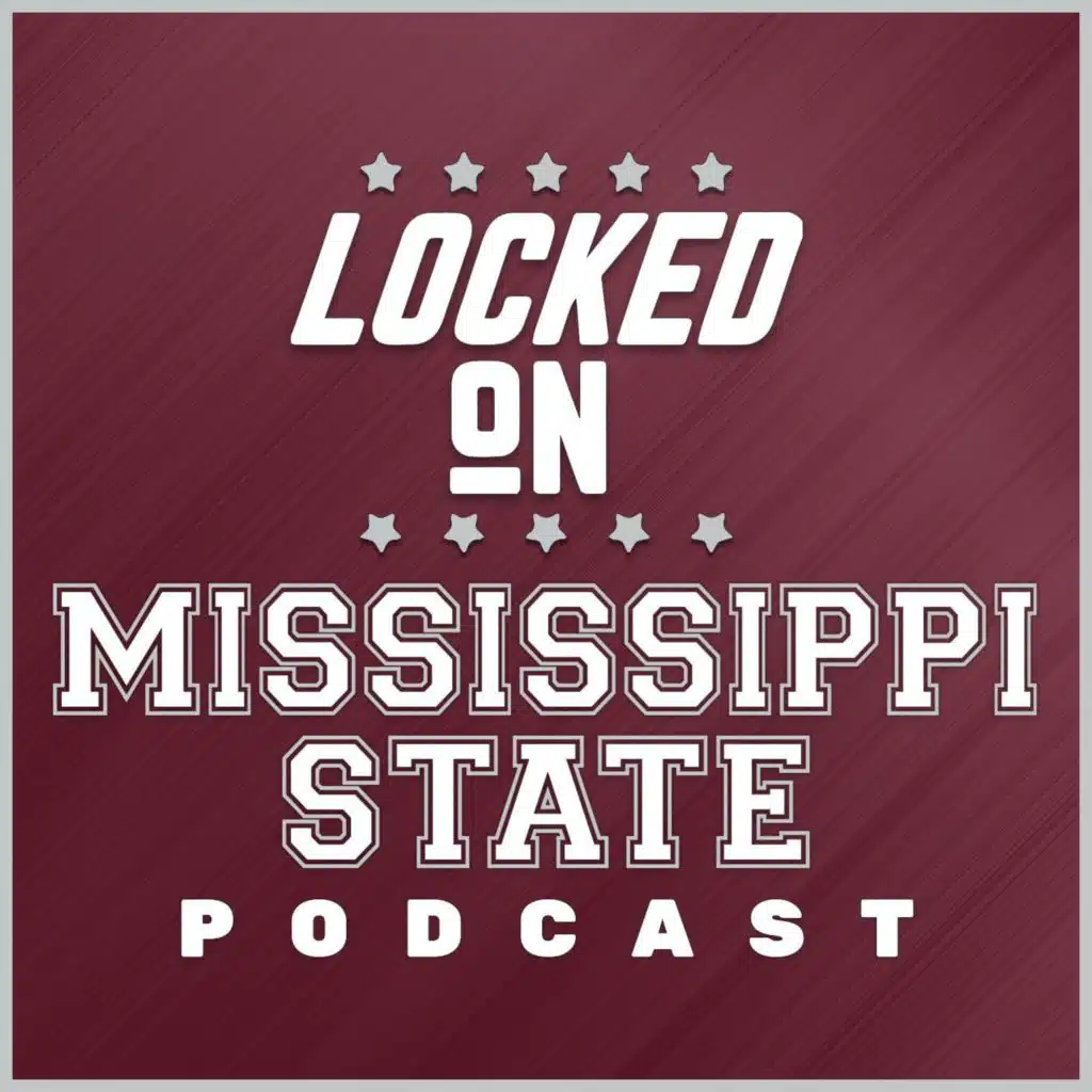 Locked On Mississippi State - Daily Podcast On Mississippi State Bulldogs Athletics