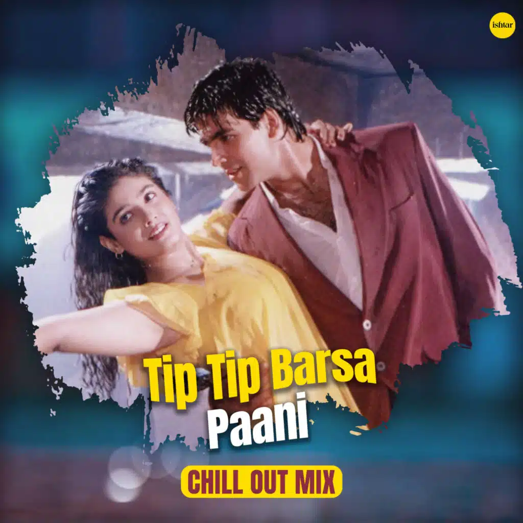 Tip Tip Barsa Paani (Chill Out Mix) [feat. Mahieu]