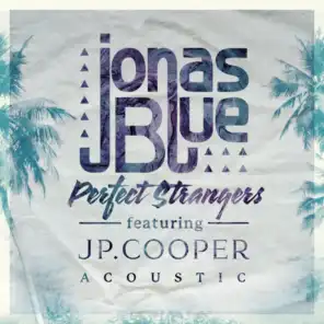 Perfect Strangers (Acoustic) [feat. JP Cooper]