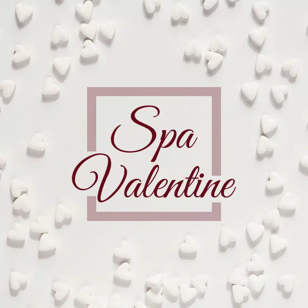 Spa Valentine: Spa Music Collection for a Happy Valentine's Day with your Lover