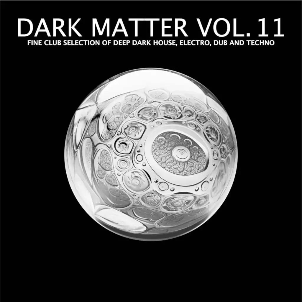 Dark Matter, Vol. 11 (Fine Club Selection of Deep Dark House, Electro, Dub and Techno)