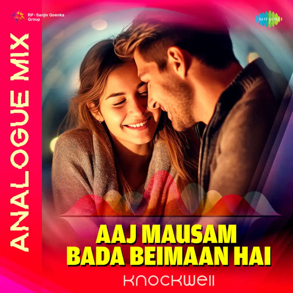 Aaj Mausam Bada Beimaan Hai (Analogue Mix) [feat. Knockwell]