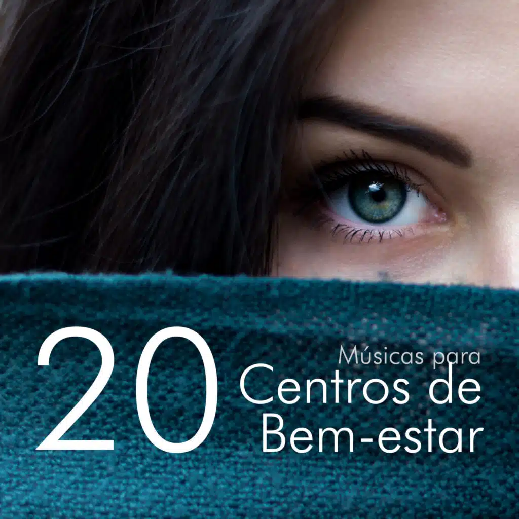 20 Músicas para centros de bem-estar - Viagem sensorial com os tratamentos para corpo e mente
