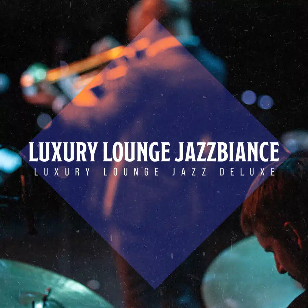 Luxury Lounge Jazz Deluxe