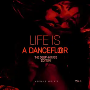 Life Is A Dancefloor, Vol. 4 (The Deep-House Edition)