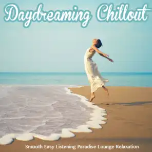 Daydreaming Chillout (Smooth Easy Listening Paradise Lounge Relaxation)