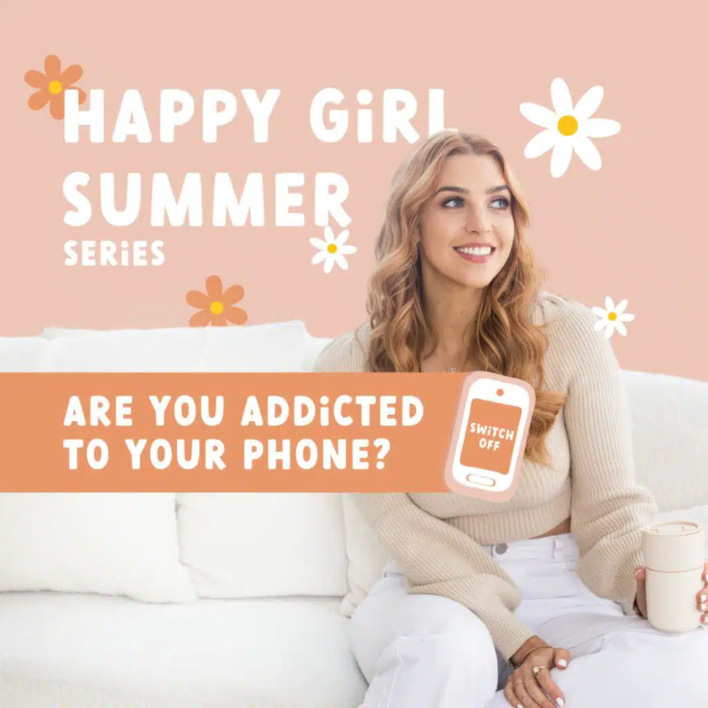 HAPPY GIRL SUMMER - Are You Addicted to Your Phone?📱
