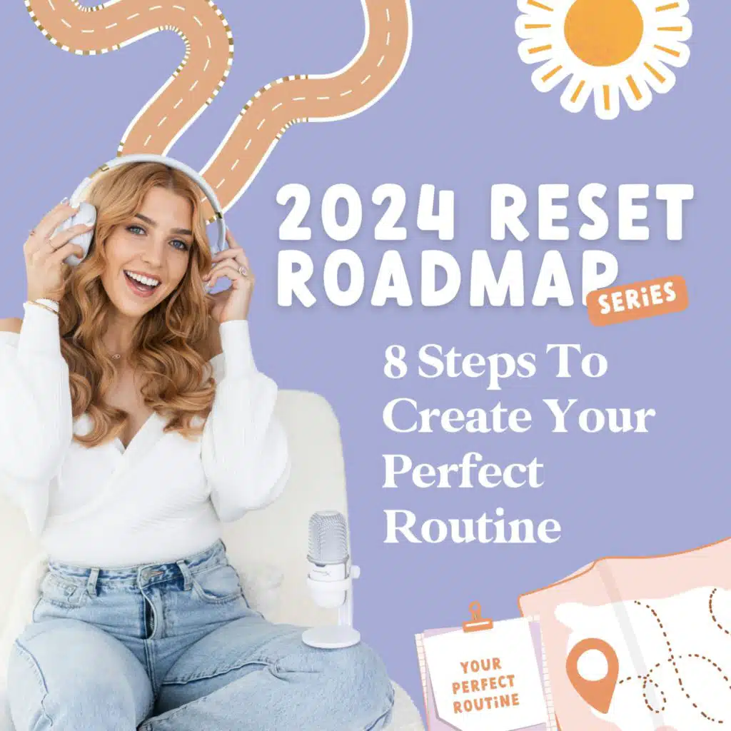 2024 Reset Roadmap: 8 Steps to Create Your Perfect Routine 🙌🏼