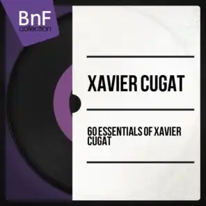 60 Essentials of Xavier Cugat