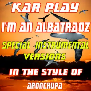 I'm an Albatraoz (Special Instrumental Versions: In the Style of AronChupa)