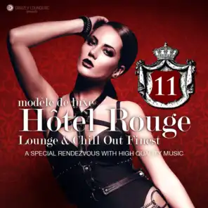 Hotel Rouge, Vol. 11 - Lounge and Chill out Finest (A Special Rendevouz with High Quality Music, Modèle De Luxe)